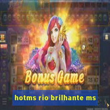 hotms rio brilhante ms